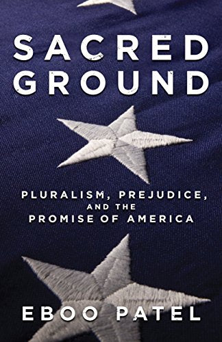 Sacred Ground: Pluralism, Prejudice, and the Promise of America