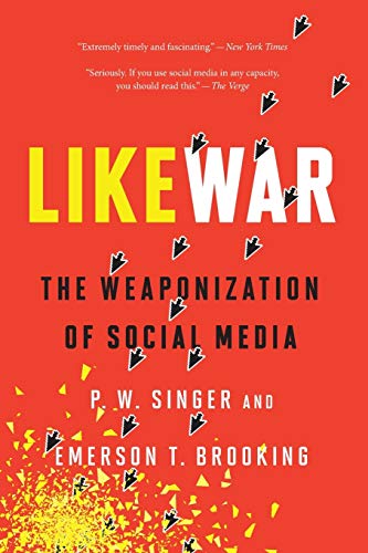 LikeWar: The Weaponization of Social Media