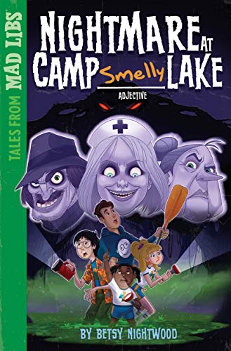 Nightmare at Camp SMELLY Lake (Tales from Mad Libs)