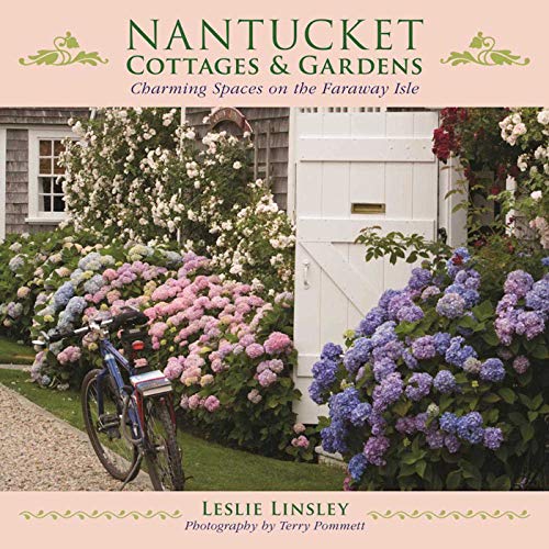 Nantucket Cottages and Gardens: Charming Spaces on the Faraway Isle