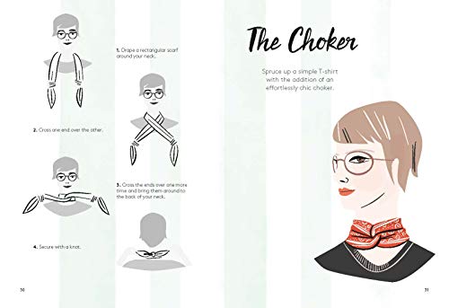 The Art of the Scarf: From Classic Knots and Chic Neckties, to Stylish Turbans, Makeshift Bags, and More