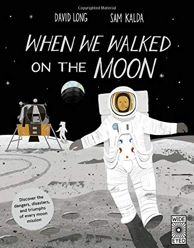 When We Walked on the Moon: Discover the dangers, disasters, and triumphs of every moon mission