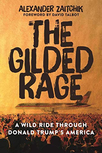 The Gilded Rage: A Wild Ride Through Donald Trump's America