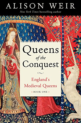 Queens of the Conquest: England's Medieval Queens Book One