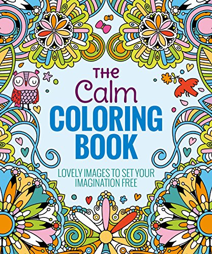 The Calm Coloring Book: Lovely Images to Set Your Imagination Free